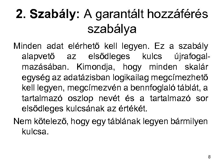 2. Szabály: A garantált hozzáférés szabálya Minden adat elérhető kell legyen. Ez a szabály