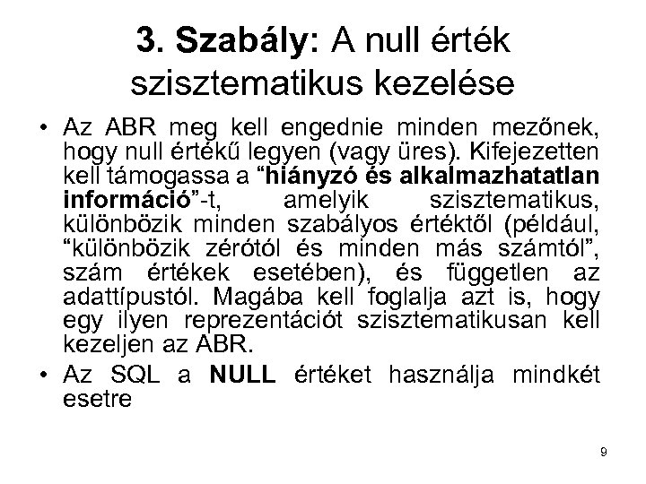 3. Szabály: A null érték szisztematikus kezelése • Az ABR meg kell engednie minden