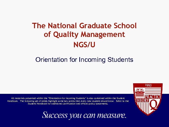 The National Graduate School of Quality Management NGS/U Orientation for Incoming Students All materials