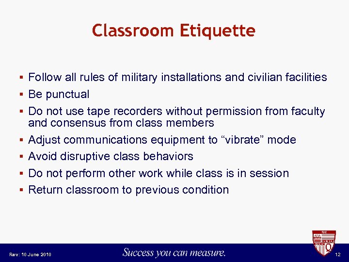 Classroom Etiquette § Follow all rules of military installations and civilian facilities § Be