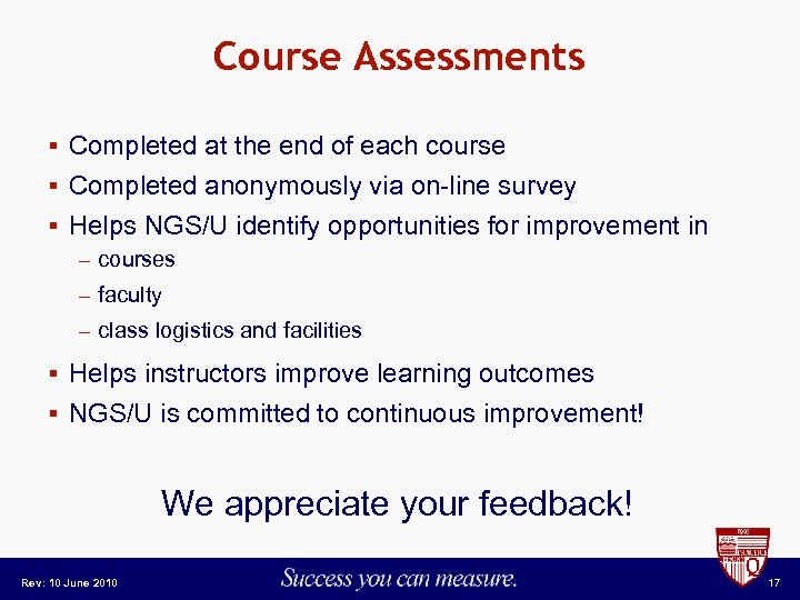 Course Assessments § Completed at the end of each course § Completed anonymously via