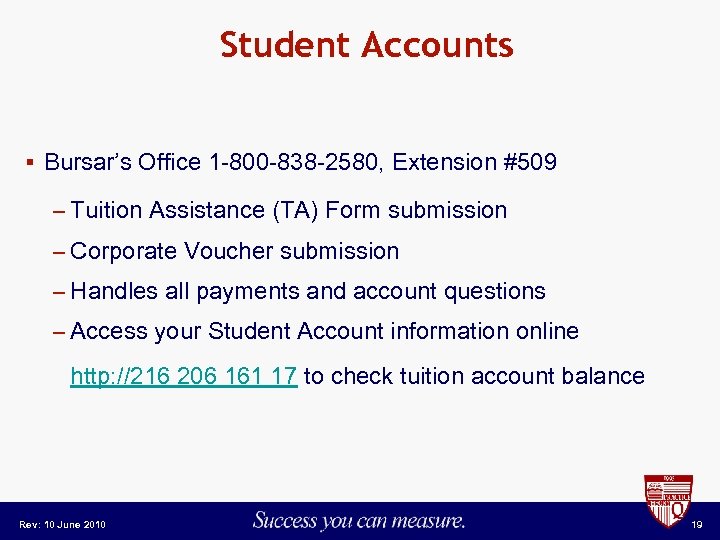 Student Accounts § Bursar’s Office 1 -800 -838 -2580, Extension #509 – Tuition Assistance