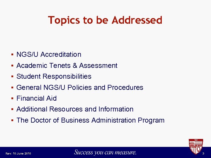 Topics to be Addressed § NGS/U Accreditation § Academic Tenets & Assessment § Student