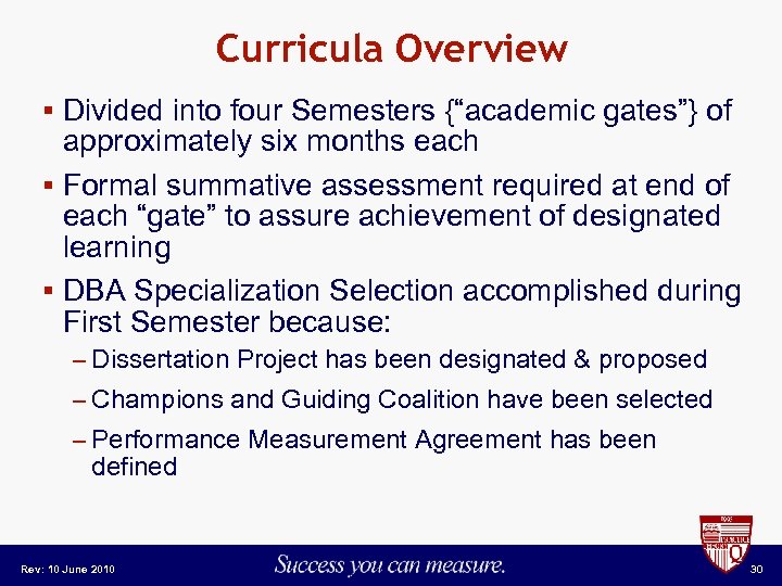 Curricula Overview § Divided into four Semesters {“academic gates”} of approximately six months each
