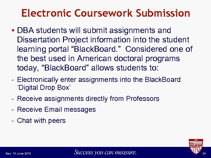 Electronic Coursework Submission § DBA students will submit assignments and Dissertation Project information into
