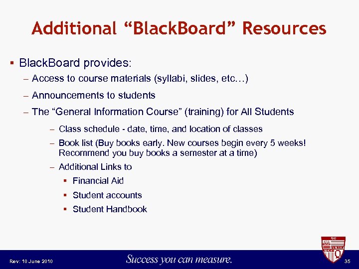 Additional “Black. Board” Resources § Black. Board provides: – Access to course materials (syllabi,