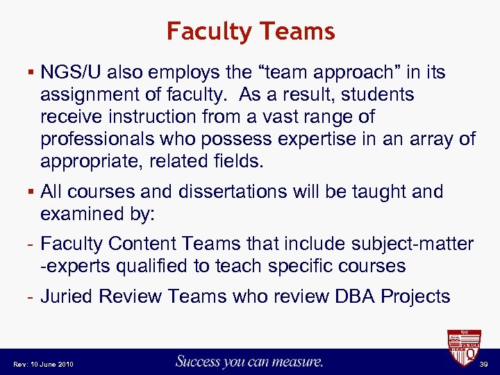 Faculty Teams § NGS/U also employs the “team approach” in its assignment of faculty.