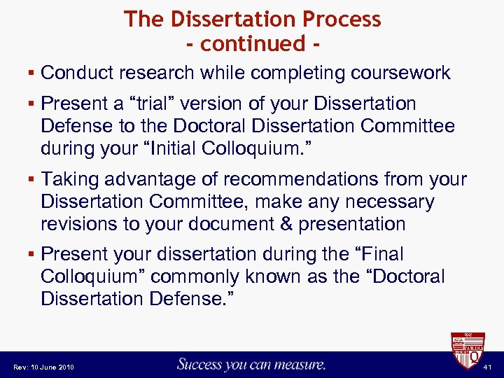 The Dissertation Process - continued § Conduct research while completing coursework § Present a