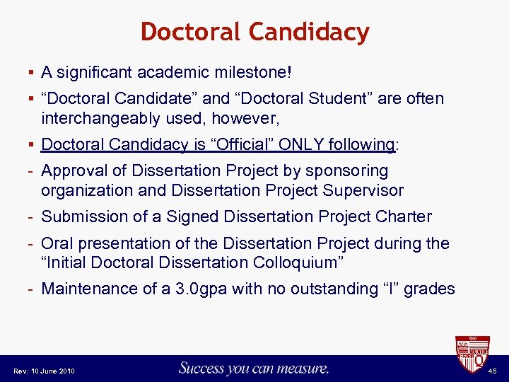Doctoral Candidacy § A significant academic milestone! § “Doctoral Candidate” and “Doctoral Student” are