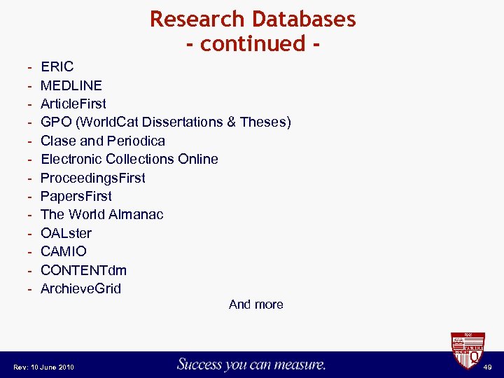 Research Databases - continued - ERIC MEDLINE Article. First GPO (World. Cat Dissertations &