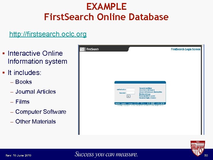 EXAMPLE First. Search Online Database http: //firstsearch. oclc. org § Interactive Online Information system