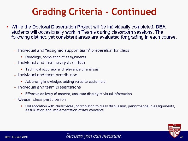 Grading Criteria - Continued § While the Doctoral Dissertation Project will be individually completed,