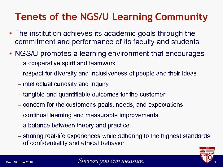 Tenets of the NGS/U Learning Community § The institution achieves its academic goals through