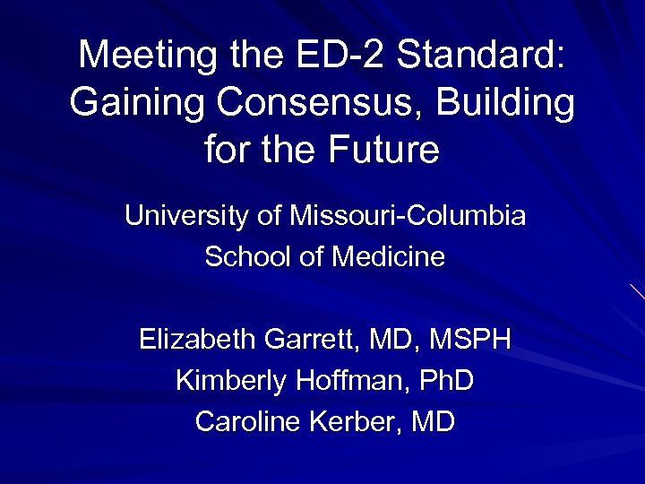 Meeting the ED-2 Standard: Gaining Consensus, Building for the Future University of Missouri-Columbia School