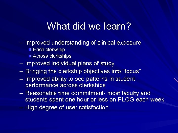 What did we learn? – Improved understanding of clinical exposure Each clerkship Across clerkships