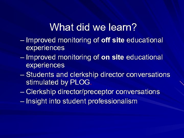  What did we learn? – Improved monitoring of off site educational experiences –