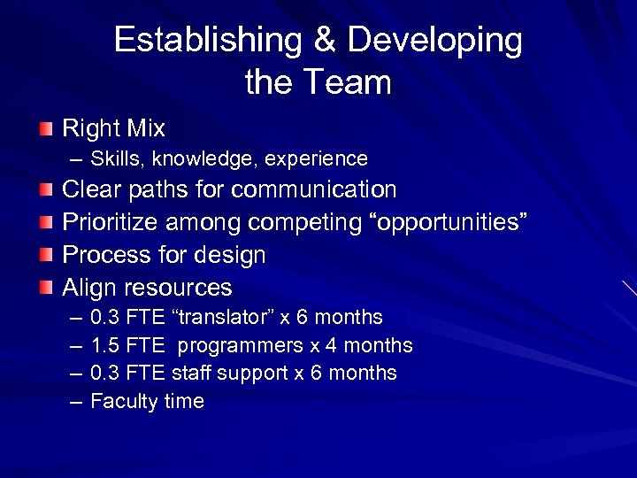 Establishing & Developing the Team Right Mix – Skills, knowledge, experience Clear paths for