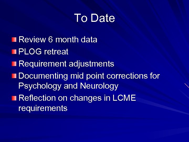 To Date Review 6 month data PLOG retreat Requirement adjustments Documenting mid point corrections