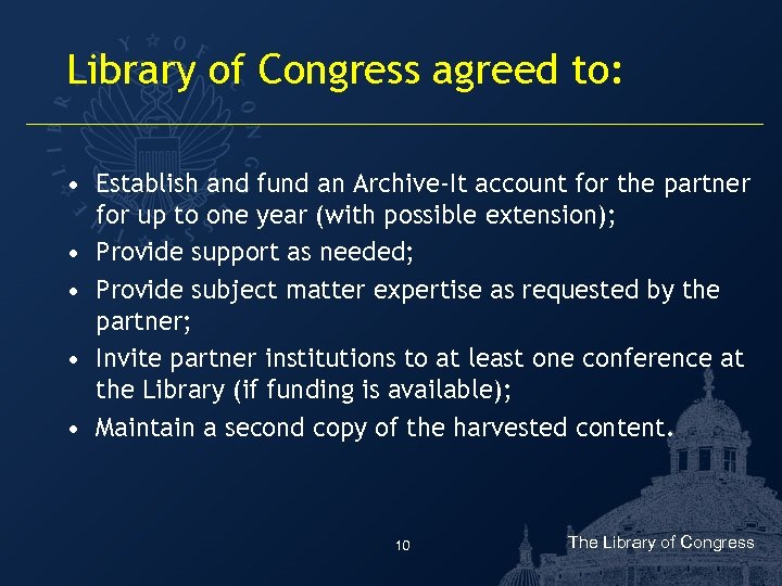 Library of Congress agreed to: • Establish and fund an Archive-It account for the