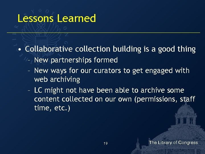 Lessons Learned • Collaborative collection building is a good thing – New partnerships formed