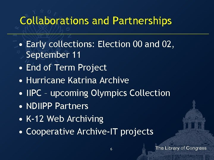Collaborations and Partnerships • Early collections: Election 00 and 02, September 11 • End