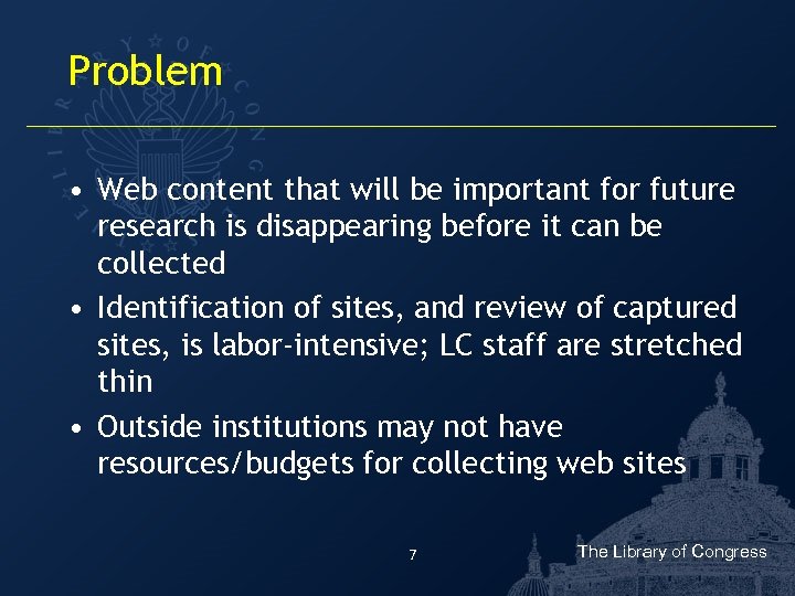 Problem • Web content that will be important for future research is disappearing before