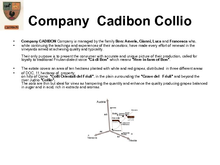 Company Cadibon Collio • • Company CADIBON Company is managed by the family Bon: