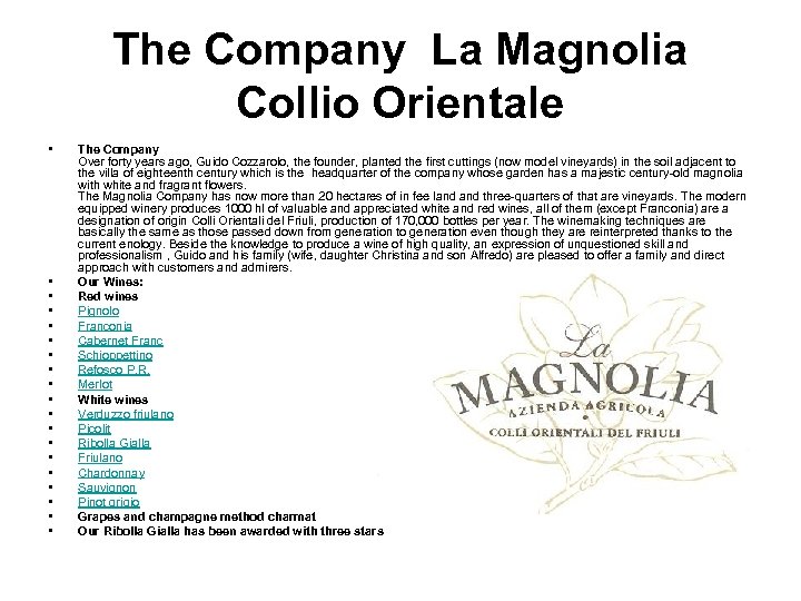 The Company La Magnolia Collio Orientale • • • • • The Company Over