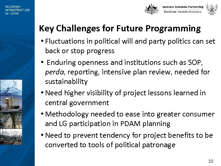 Key Challenges for Future Programming • Fluctuations in political will and party politics can