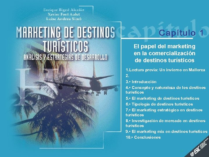 El papel del marketing en la comercialización de destinos turísticos 1. Lectura previa: Un