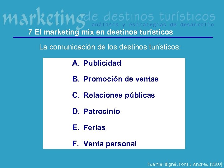 7 El marketing mix en destinos turísticos La comunicación de los destinos turísticos: A.