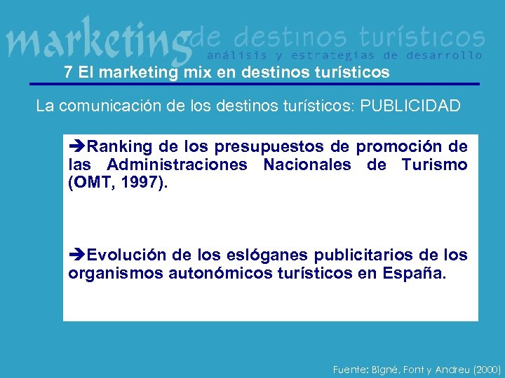 7 El marketing mix en destinos turísticos La comunicación de los destinos turísticos: PUBLICIDAD