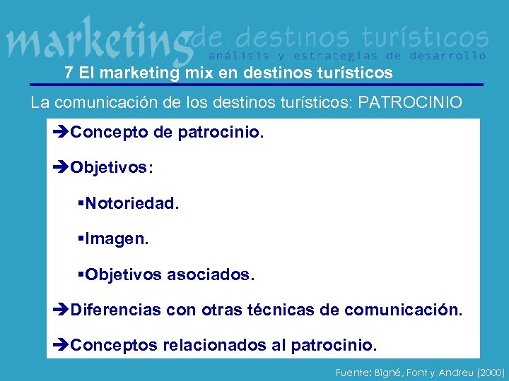 7 El marketing mix en destinos turísticos La comunicación de los destinos turísticos: PATROCINIO