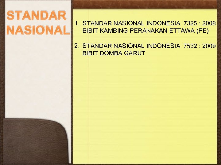 STANDAR NASIONAL 1. STANDAR NASIONAL INDONESIA 7325 : 2008 BIBIT KAMBING PERANAKAN ETTAWA (PE)