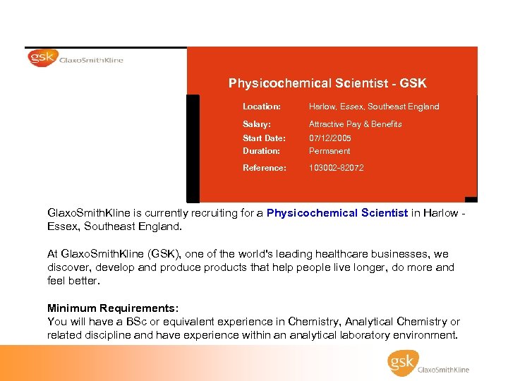 Physicochemical Scientist - GSK Location: Harlow, Essex, Southeast England Salary: Attractive Pay & Benefits