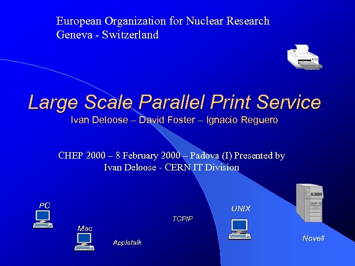 European Organization for Nuclear Research Geneva - Switzerland Large Scale Parallel Print Service Ivan