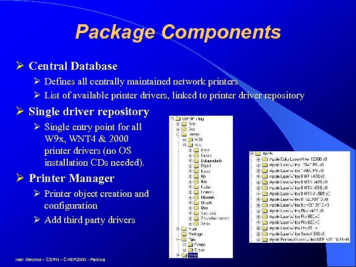 Package Components Ø Central Database Ø Defines all centrally maintained network printers Ø List