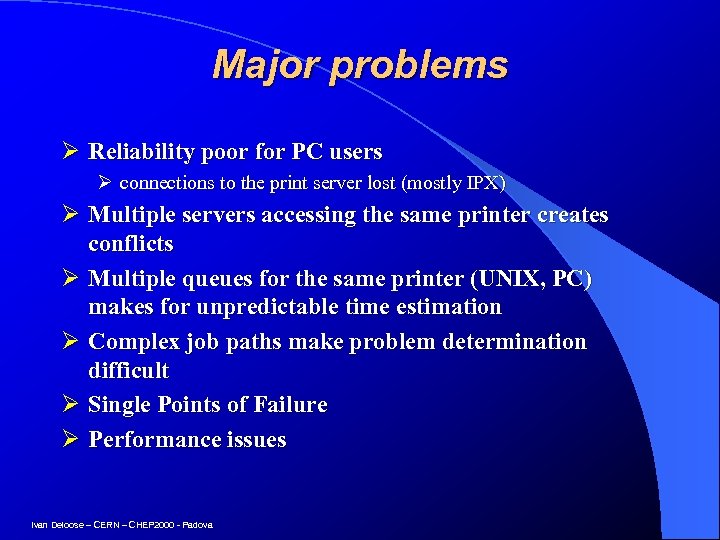 Major problems Ø Reliability poor for PC users Ø connections to the print server