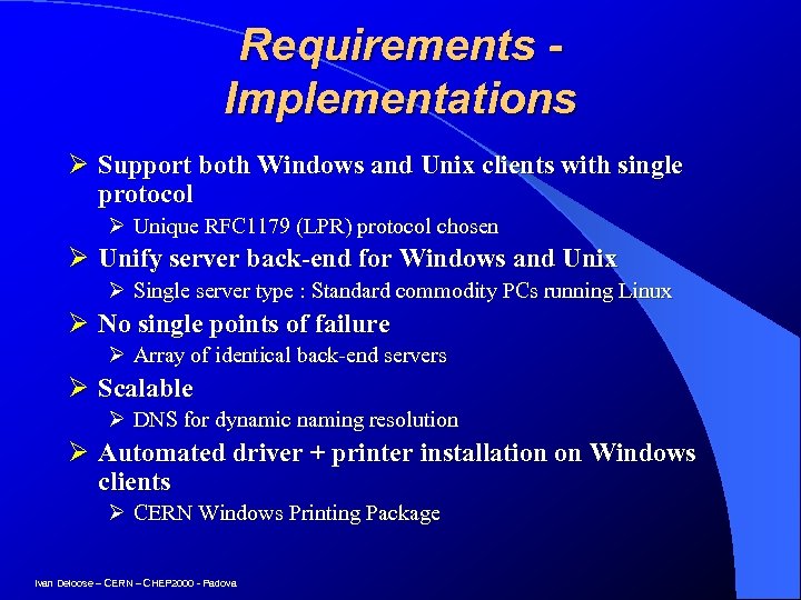 Requirements Implementations Ø Support both Windows and Unix clients with single protocol Ø Unique