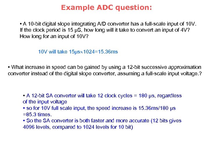 Example ADC question: • A 10 -bit digital slope integrating A/D converter has a