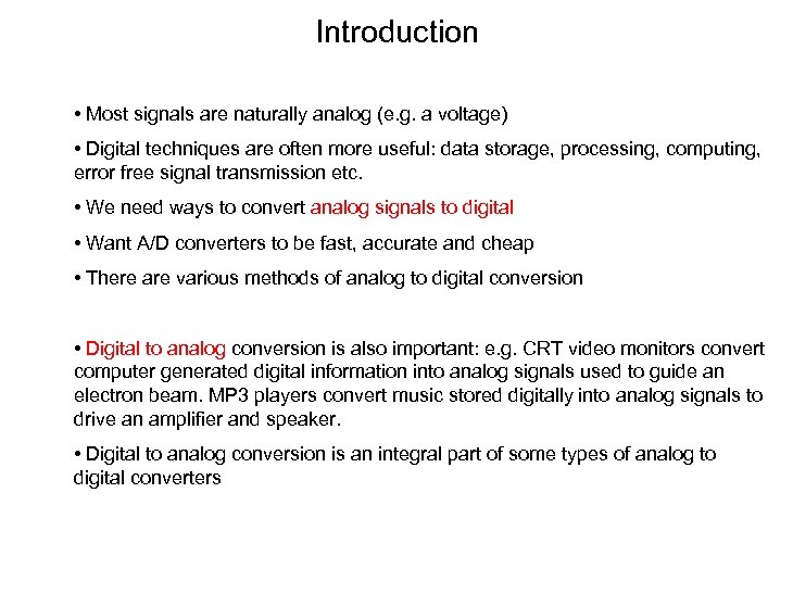 Introduction • Most signals are naturally analog (e. g. a voltage) • Digital techniques