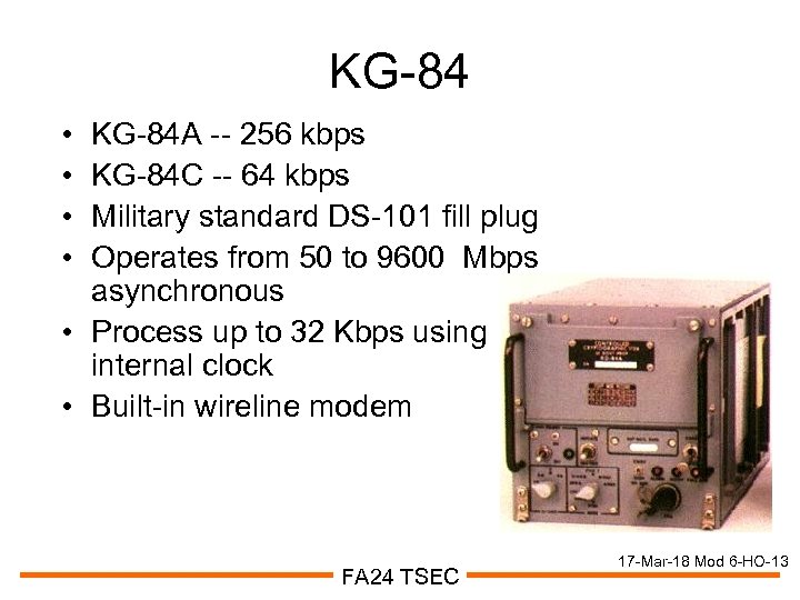 KG-84 • • KG-84 A -- 256 kbps KG-84 C -- 64 kbps Military