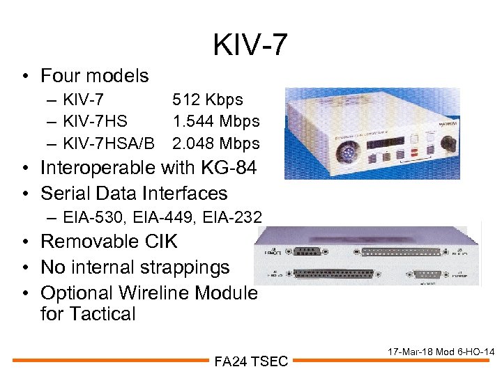 KIV-7 • Four models – KIV-7 HSA/B 512 Kbps 1. 544 Mbps 2. 048