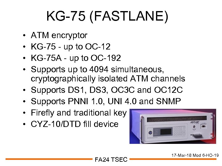 KG-75 (FASTLANE) • • ATM encryptor KG-75 - up to OC-12 KG-75 A -