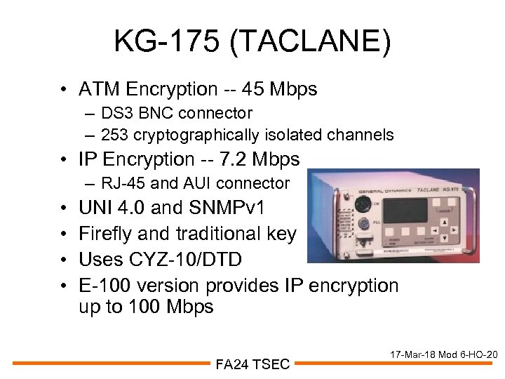 KG-175 (TACLANE) • ATM Encryption -- 45 Mbps – DS 3 BNC connector –