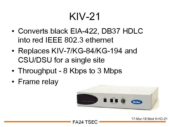 KIV-21 • Converts black EIA-422, DB 37 HDLC into red IEEE 802. 3 ethernet