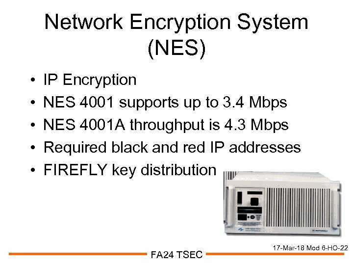 Network Encryption System (NES) • • • IP Encryption NES 4001 supports up to