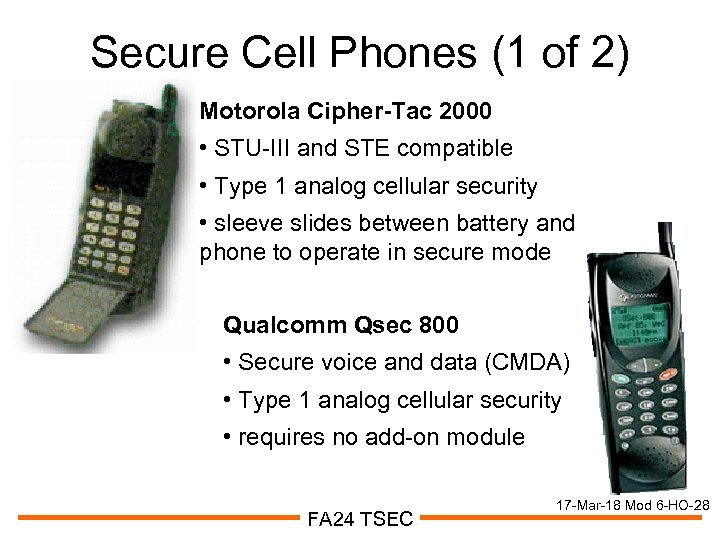 Secure Cell Phones (1 of 2) Motorola Cipher-Tac 2000 • STU-III and STE compatible