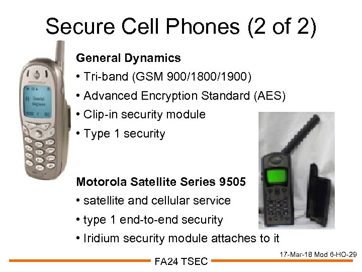 Secure Cell Phones (2 of 2) General Dynamics • Tri-band (GSM 900/1800/1900) • Advanced