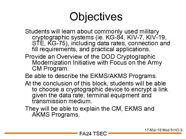 Objectives Students will learn about commonly used military cryptographic systems (ie. KG-84, KIV-7, KIV-19,